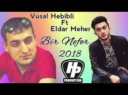 Vusal Hebibli ft Eldar Meher - Bir Nefer 2018