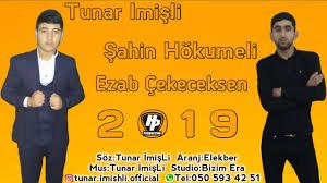 Tunar Imisli ft Sahin Hokumeli - Ezab Cekeceksen 2019