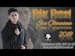 Eldar Ehmed - Sen Olmasan 2019