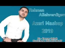 Rehman Allahverdiyev - Azeri Mashup 2019