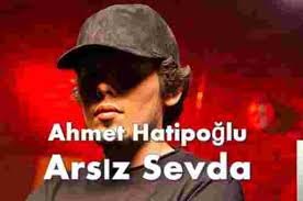 Ahmet Hatipoğlu - Arsız Sevda 2018