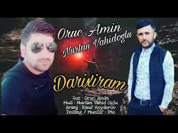 Oruc Amin ft Nurlan Vahigoglu Darixiram 2019