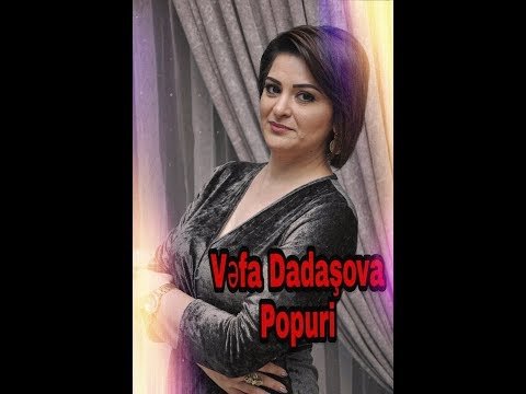 Vəfa Dadaşova -  POPURİ