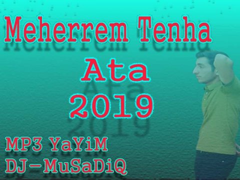 Meherrem Tenha - Ata 2019  ŞeiR