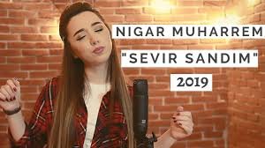 Nigar Muharrem - Sevir Sandim 2019