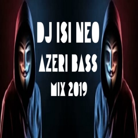 Dj isi Neo - #AzeriBass (Mix 2019)