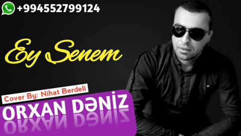 Orxan Deniz - Ey Senem 2019 (Mene Lazimsan - Remix)