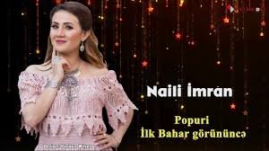 Naili Imran - Popuri - İlk bahar gorununce 2019