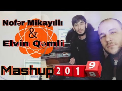 Nofer Mikayilli & Elvin Qemli - Mashup 2019