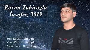 Revan Tahiroglu İnsafsiz 2019