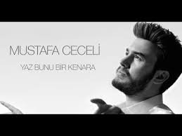 Mustafa Ceceli - Yaz Bunu Bir Kenara 2019