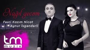 Fəxri Kazım - Nicat & Aynur İsgəndərli - Nağıl gecəm 2019