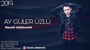 Haceli Allahverdi - Ay Guler Uzlu 2019