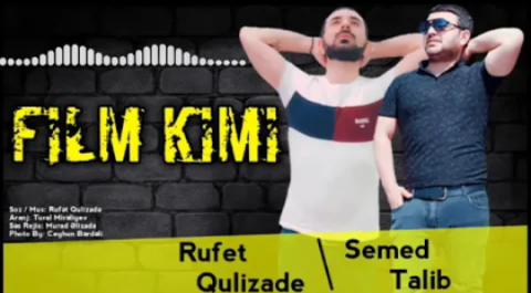 Rufet Quluzade ft Semed Talib - Filim Kimi 2019