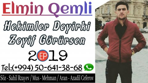 Elmin Qemli - Hekimler Deyirki Zeyif Görürsen 2019