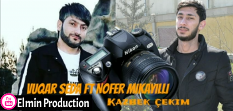Vuqar Seda ft Nofer Mikayıllı - Kazbek Çekim 2019