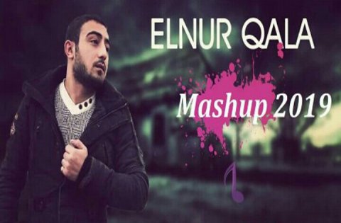 Elnur Qala - Mashup 2019 eXclusive