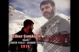 Elbar Şəmkirli  Ömür yolu-Dəmir yolu  2019