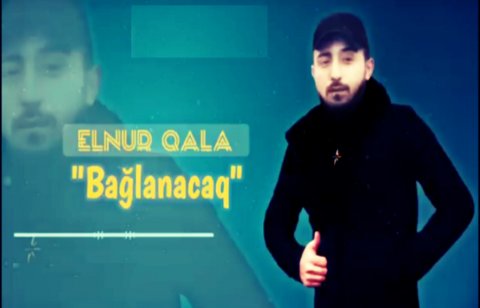 Elnur Qala - Baglanacaq 2019 eXclusive
