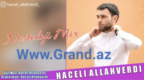 Haceli Allahverdi - Nostalji Mix 2019 Yeni
