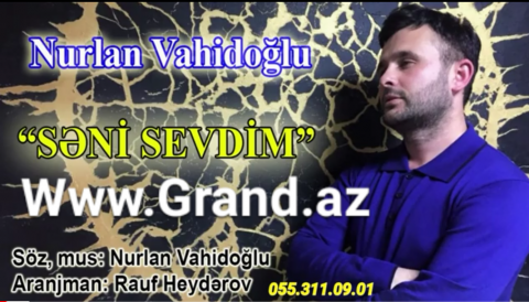 Nurlan Vahidoglu - Seni Sevdim 2019 excluziv