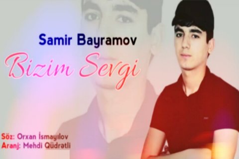 Samir Bayramov - Bizim Sevgi 2019 eXclusive