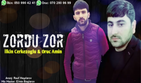 Ilkin Cerkezoglu ft Oruc Amin - Zordu Zor 2019 eXclusive