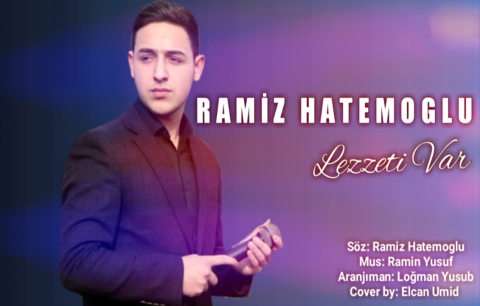 Ramiz Hatemoglu - Lezzeti Var 2019 (Yeni Super Mahni) eXclusive