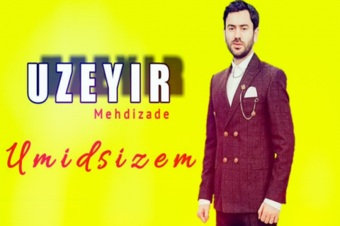 Uzeyir Mehdizade - Umidsizem 2019 eXclusive