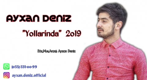 Ayxan Deniz - Yollarinda 2019 exclusive