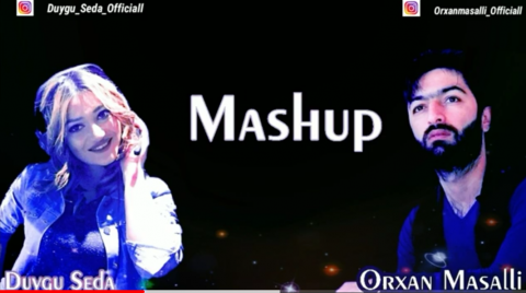 Orxan Masalli ft Seda Duygu - MASHUP 2019 Yeni