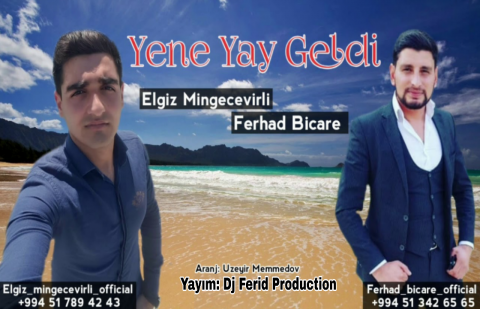 Elgiz Mingecevirli ft Ferhad Bicare - Yene Yay Geldi 2019 eXclusive
