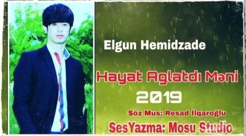 Elgun Hemidzade - Hayat Ağlatdi Məni 2019