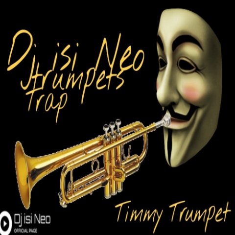 Dj isi Neo - Trumpets Trap (Timmy Trumpet)