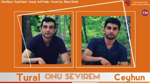 Tural Sani ft Ceyhun Manaf - Onu Sevirem 2019 Yeni