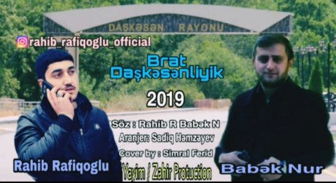 Rahib Rafiqoğlu Ft Babək Nur - Brat Daskesenliyik 2019 Yeni