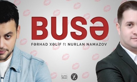 Ferhad Xelif ft Nurlan Namazov - Buse 2019