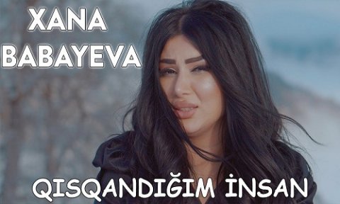 Xana Babayeva - Qisqandigim Insan 2019