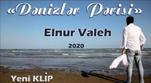 Elnur Valeh - Denizler Perisi 2020 Yeni