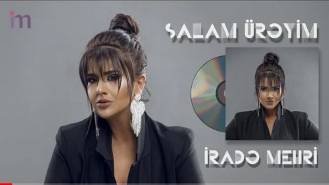 Irade Mehri - Salam Ureyim 2020 (Yeni)