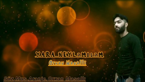 Orxan Masalli - Yara Neylemisem 2020