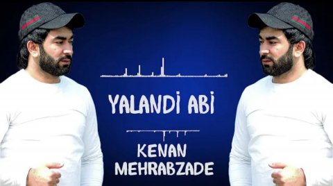 kenan Mehrabzade - Yalandi Abi 2020 Exclusive