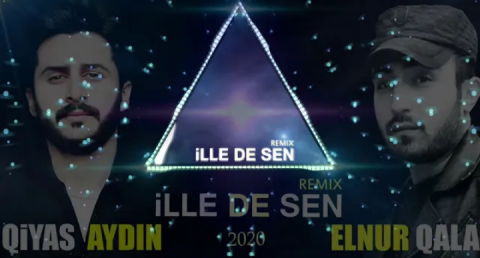 Qiyas Aydin ft. Elnur Qala - ille De Sen (Remix 2020)
