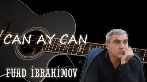 Fuad Ibrahimov - Can Ay Can 2020