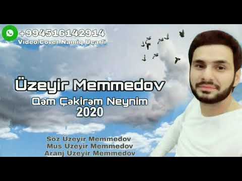 Uzeyir Memmedov - Qem Cekirem Neynim 2020