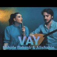 Nahide Babasli ft Alishahin - Vay 2020