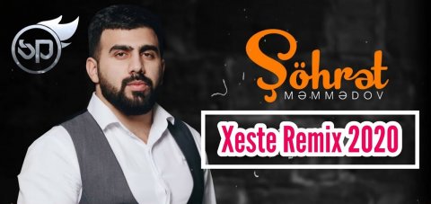 Sohret Memmedov - Xeste 2020 (Remix)