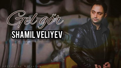 Samil Veliyev - Gel Gor 202