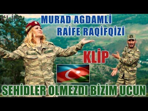 Murad Agdamli ft Raife Raqifqizi - Sehidler Olmezdi Bizim Ucun 2020