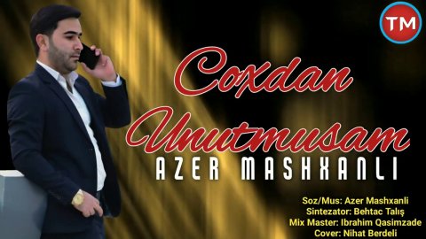 Azer Mashxanli - Coxdan Unutmusam 2020